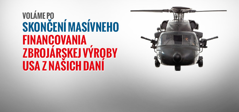 Voláme po skončení financovania zbrojárskej výroby USA z našich daní!